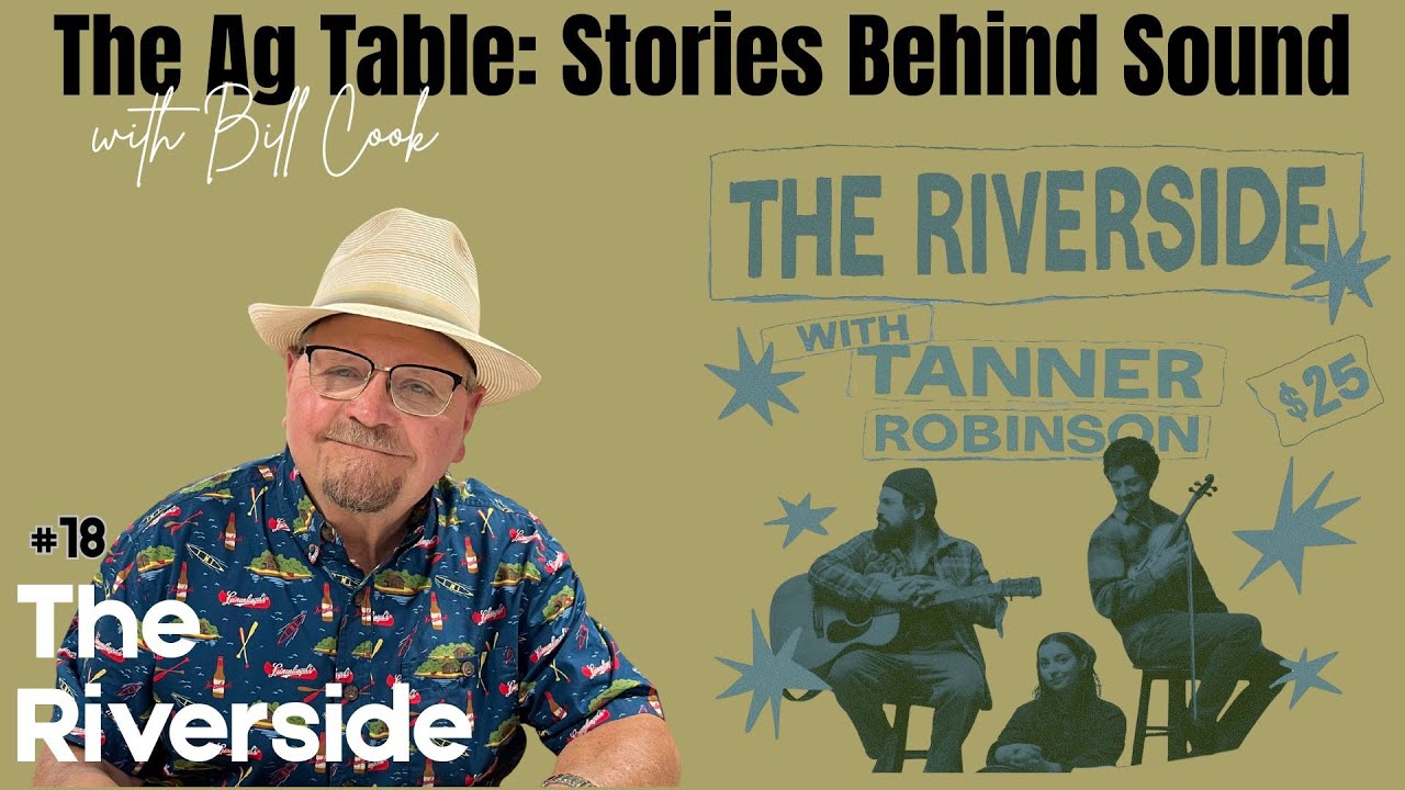 The Ag Table: Stories Behind Sound with Bill Cook and the Riverside ...