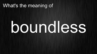 What's the meaning of "boundless", How to pronounce boundless?