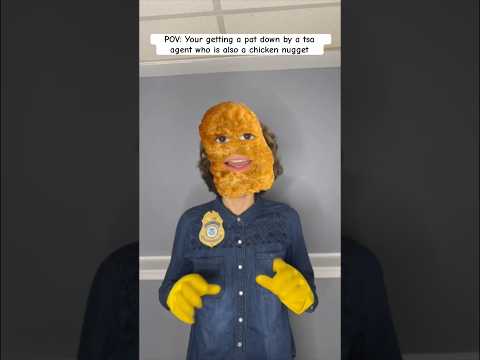 POV: your getting a pat down by a tsa agent who is also a chicken nugget #asmr #pov