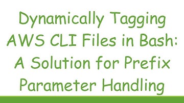 Dynamically Tagging AWS CLI Files in Bash: A Solution for Prefix Parameter Handling