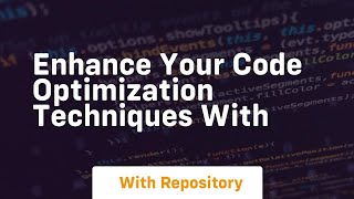 Enhance Your Code Optimization Techniques with