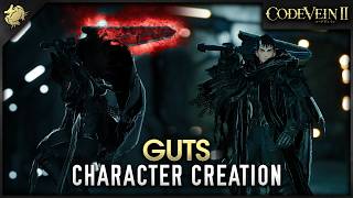 Code Vein II - Berserker Guts Character Creation (Berserk)