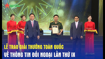 Lễ trao Giải thưởng toàn quốc về Thông tin đối ngoại lần thứ IX - Báo QĐND