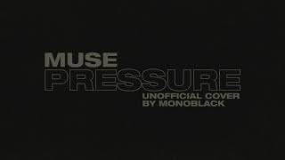 Muse - Pressure (Electronic\/EDM Cover by Monoblack)