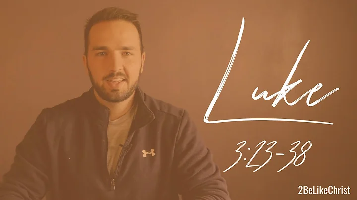 LUKE 3:23-38 - The Genealogy of Jesus