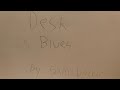 Desk Blues: Homemade Song