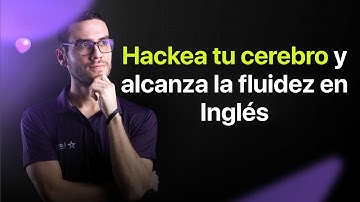 Hackea tu cerebro y alcanza la fluidez el Inglés en 2026
