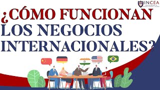 ¿Cómo Funcionan Los Negocios Internacionales?