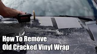 How To Remove Old Cracked Vinyl Wrap From A Car