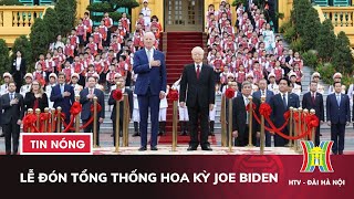 Lễ đón Tổng thống Hoa Kỳ Joe Biden | Tin nóng