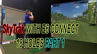 Playing 18 holes using the Skytrak golf simulator with the E6 connect software demo. Part1.