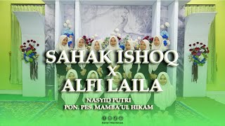 Download Lagu SAHAK ISHOQ X ALFI LAILA || NASYID PUTRI PON. PES. MAMBA'UL HIKAM MANTENAN MP3