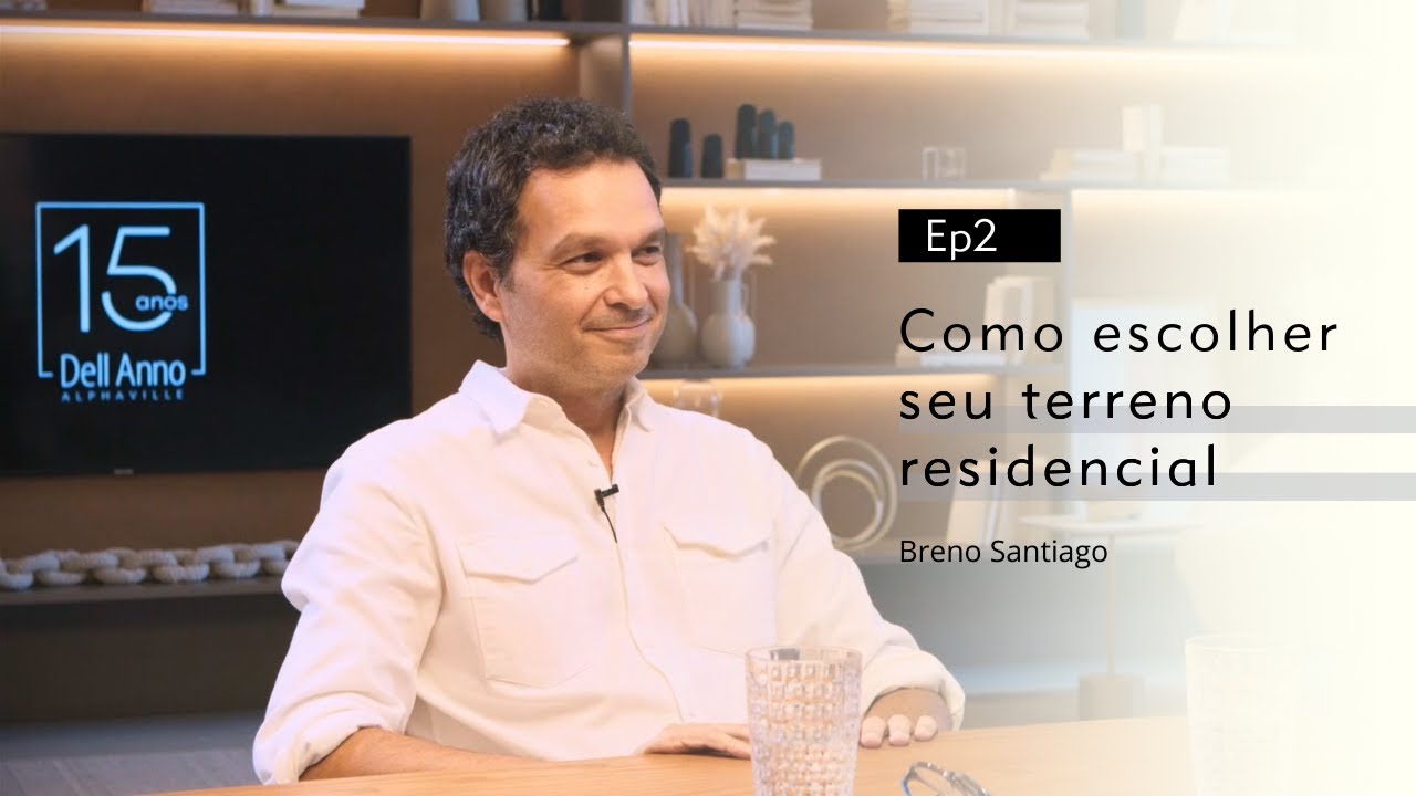 Como Escolher Seu Terreno Residencial? ft. BRENO SANTIAGO | 15 Anos Dell Anno Alphaville