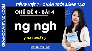 Tiếng Việt lớp 1 Chân trời sáng tạo - Chủ đề 4: Bài 4 - ng ngh - trang 46 (HAY NHẤT)