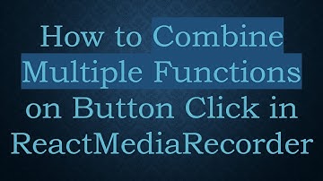 How to Combine Multiple Functions on Button Click in ReactMediaRecorder