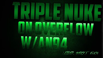 INSANE TRIPLE NUCLEAR ON OVERFLOW w/AN94