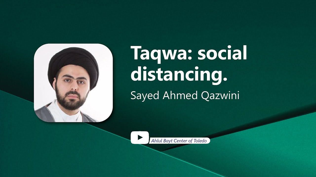 ⁣Taqwa: Social Distancing - Sayed Ahmed Qazwini