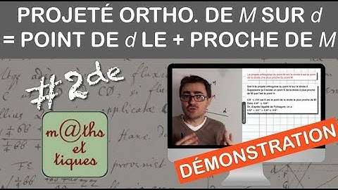 DEMONSTRATION : Le projeté orthogonal de M sur d est le point de d le plus proche de M - Seconde