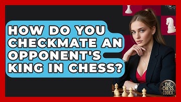 How Do You Checkmate An Opponent