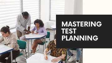 Mastering Classroom Test Planning:  A Step-by-Step Guide