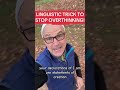 LINGUISTIC TRICK TO STOP OVERTHINKING! #Manifestation #LawOfAttraction #Magic #onthisday