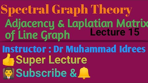 Adjacency & Laplation Matrix of Line Graph in Spectral graph theory lecture 15