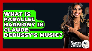 What Is Parallel Harmony In Claude Debussy