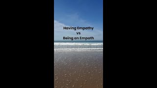 Having empathy vs being an empath