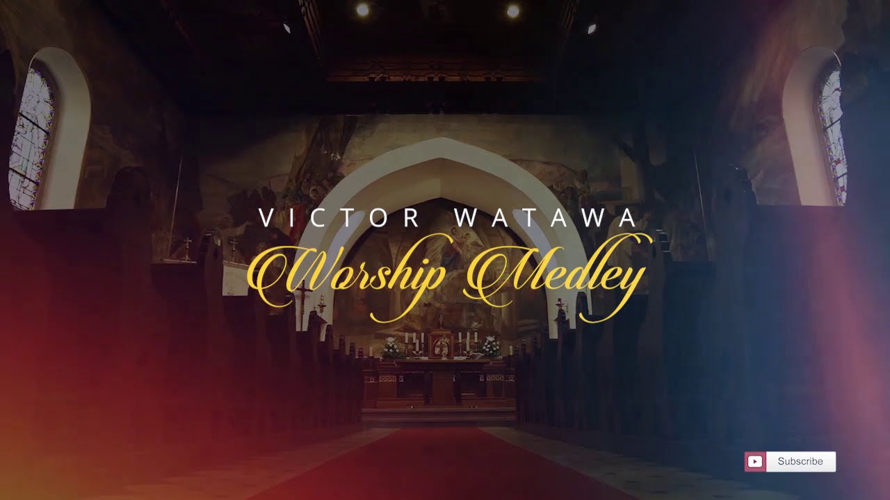 Worship Medley By Victor Watawa Official Audio