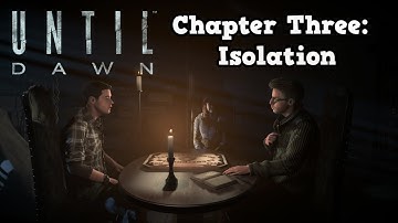 Until Dawn: Chapter 3: Isolation