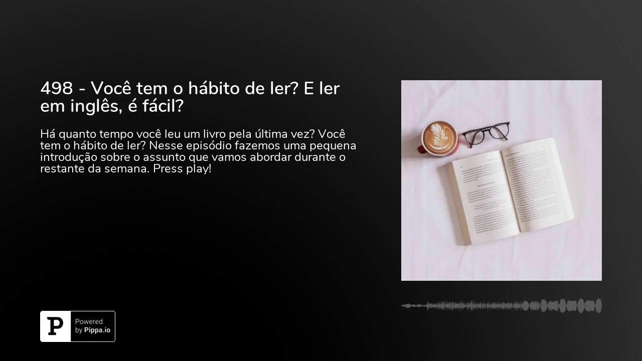 498 - Você tem o hábito de ler? E ler em inglês, é fácil?