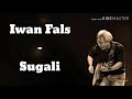 Iwan Fals - Sugali (Lirik)