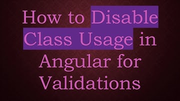 How to Disable Class Usage in Angular for Validations