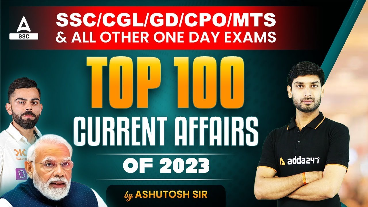 Top 100 Current Affairs for SSC MTS, SSC CGL, SSC GD, SSC CPO Current