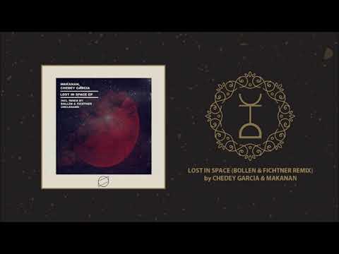Chedey Garcia & Makanan - Lost In Space (Bollen & Fichtner Remix)