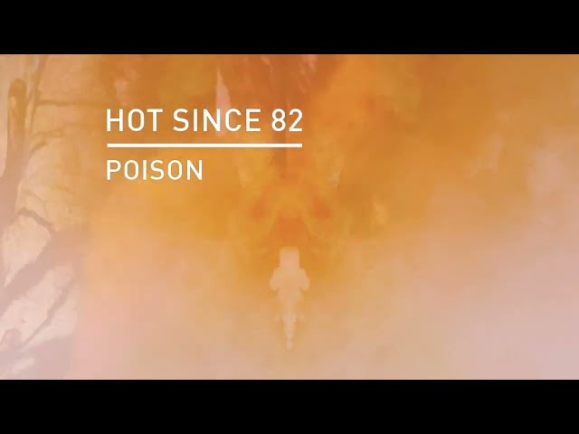 Hot Since 82 - Poison