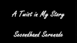 A Twist in My Story-Secondhand Serenade (lyrics)