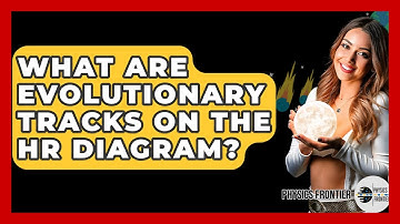 What Are Evolutionary Tracks On The HR Diagram? - Physics Frontier