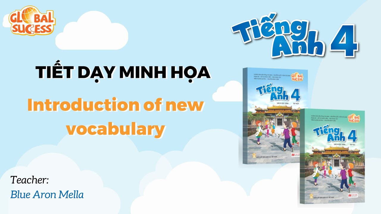 TIẾT DẠY MINH HỌA TA 4 GLOBAL SUCCESS - Introduction of new vocabulary