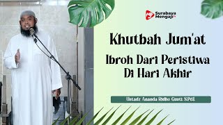 Khutbah Jum'at : Ibroh Dari Peristiwa Di Hari Akhir - Ustadz Ananda Ridho Gusti, S.Pd.I