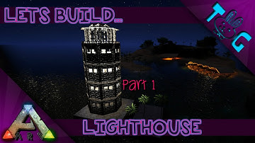 ARK: LIGHTHOUSE [LETS BUILD][PART 1]
