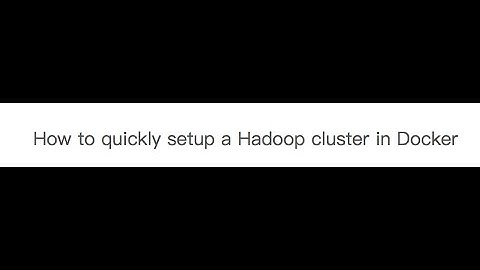 How to quickly setup a Hadoop cluster in Docker