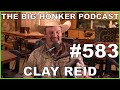 The big honker podcast episode 583 clay reid