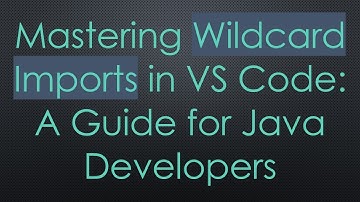 Mastering Wildcard Imports in VS Code: A Guide for Java Developers