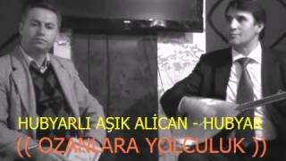 HUBYAR - HUBYARLI AŞIK ALİCAN (( OZANLARA YOLCULUK )) Resimi