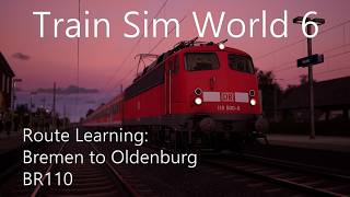 Train Sim World 6 - Route Learning: Bremen to Oldenburg (BR110)