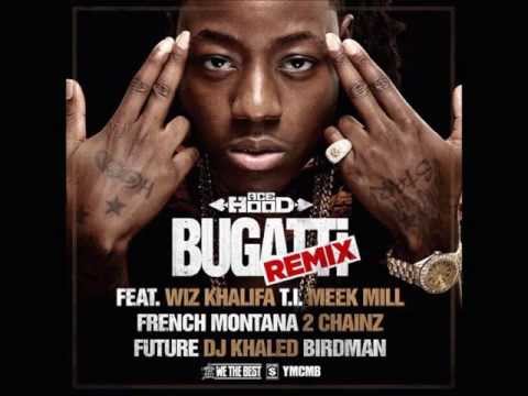 Ace Hood Bugatti Remix) (Feat.Wiz Khalifa,T.I,Meek Mill,French Montana,2 Chainz,Future,Dj Khaled x