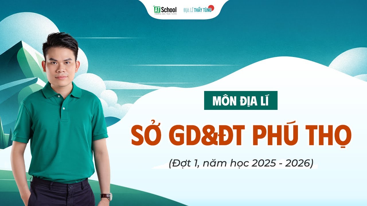 SỞ PHÚ THỌ - THI THỬ TỐT NGHIỆP THPT MÔN ĐỊA LÍ (ĐỢT 1), NĂM HỌC 2025 - 2026