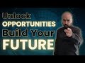 Unlock Opportunities And BUILD YOUR FUTURE