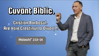 Cristian Barbosu", Are Voie Crestinul la Divorț !!